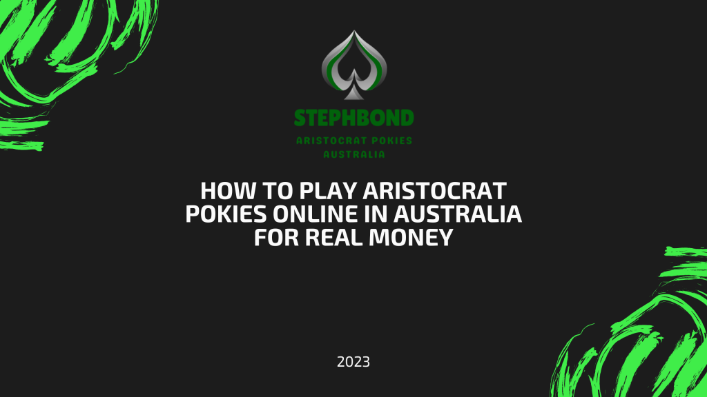 How to Play Aristocrat Pokies Online in Australia for Real Money - Stephbond